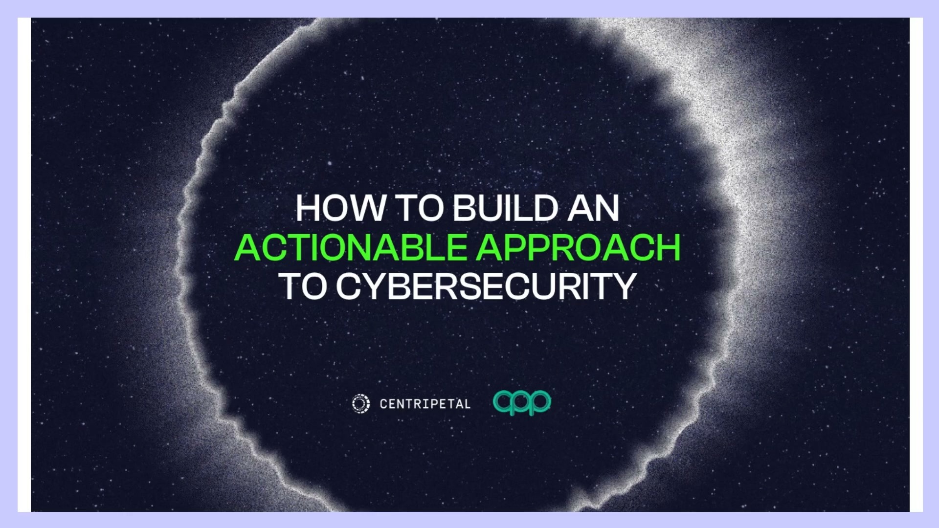 How to Build an Actionable Approach to Cybersecurity